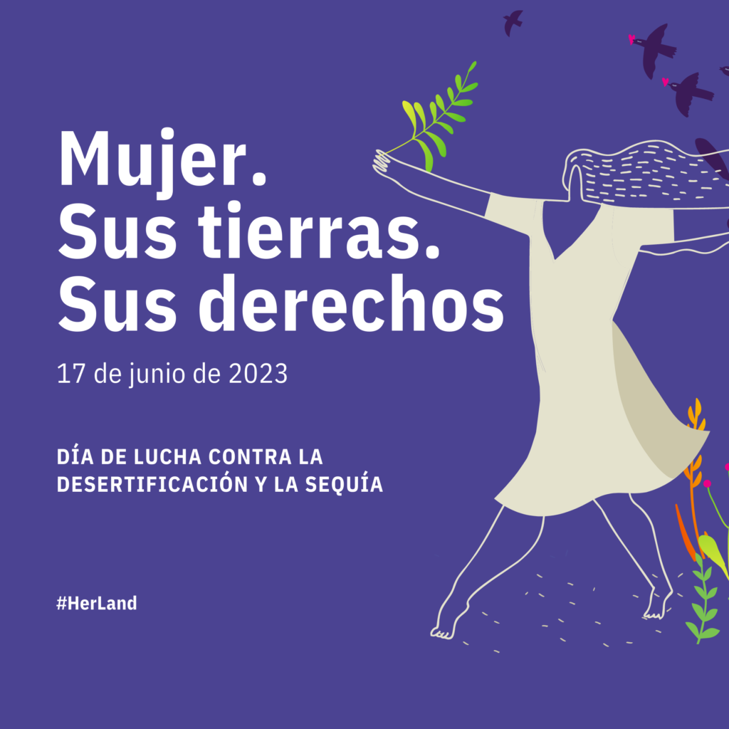 Mujer. Sus Tierras. Sus derechos. Lema del Día de Lucha Contra la Desertificación y la Sequía.